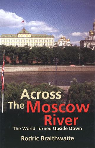 Бумажная книга «Across the Moscow River: The World Turned Upside Down», автор Родрик Брейтвейт - фото №1