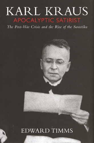 Бумажная книга «Karl Kraus: Apocalyptic Satirist, Volume 2: The Postwar Crisis and the Rise of the Swastika», автор Эдвард Тиммс - фото №1