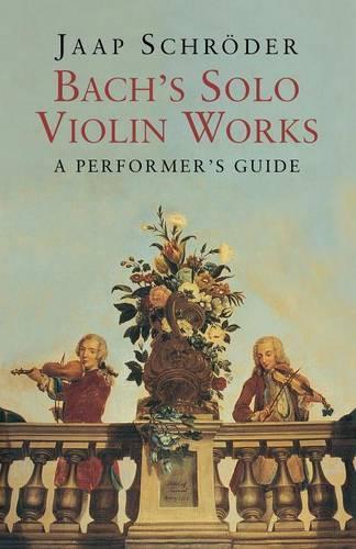 Бумажная книга «Bach's Solo Violin Works: A Performer's Guide», автор Яап Шредер - фото №1