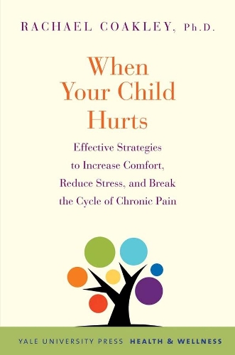 Бумажная книга «When Your Child Hurts: Effective Strategies to Increase Comfort, Reduce Stress, and Break the Cycle of Chronic Pain», автор Рэйчел Коакли - фото №1