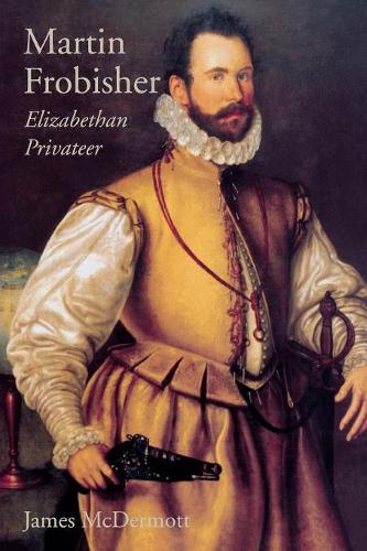 Бумажная книга «Martin Frobisher: Elizabethan Privateer», автор Джеймс Макдермотт - фото №1
