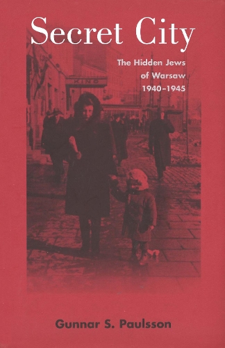 Бумажная книга «Secret City: The Hidden Jews of Warsaw, 1940–1945», автор Гуннар С. Паулссон - фото №1