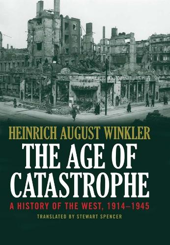 Бумажная книга «The Age of Catastrophe: A History of the West 1914–1945», автор Генрих Август Винклер - фото №1