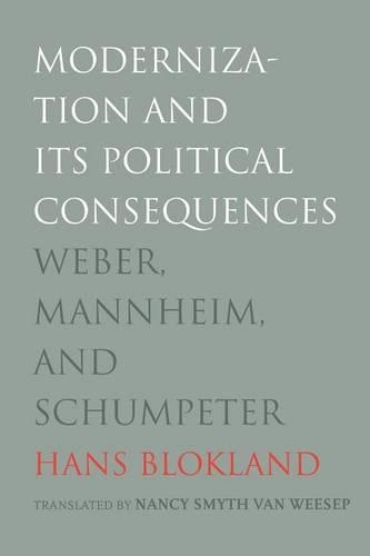 Паперова книга «Modernization and Its Political Consequences: Weber, Mannheim, and Schumpeter», автор Ганс Блокланд - фото №1
