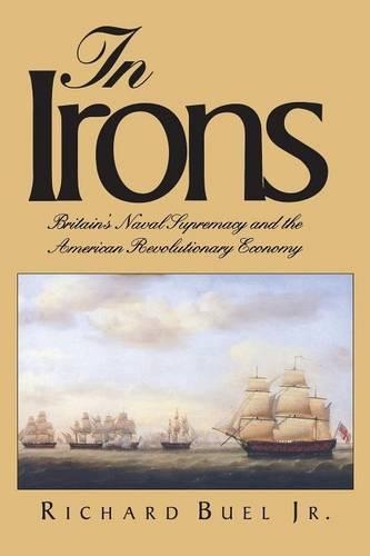 Бумажная книга «In Irons: Britain`s Naval Supremacy and the American Revolutionary Economy», автор Ричард Бьюэл - фото №1
