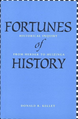 Бумажная книга «Fortunes of History: Historical Inquiry from Herder to Huizinga», автор Дональд Р. Келли - фото №1