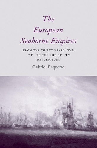 Бумажная книга «The European Seaborne Empires: From the Thirty Years' War to the Age of Revolutions», автор Габриэль Пакетт - фото №1
