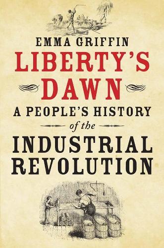 Паперова книга «Liberty's Dawn: A People's History of the Industrial Revolution», автор Емма Гріффін - фото №1