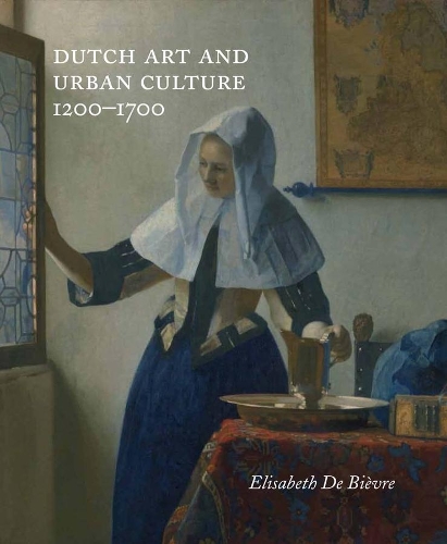 Бумажная книга «Dutch Art and Urban Cultures, 1200–1700», автор Элизабет де Биевр - фото №1