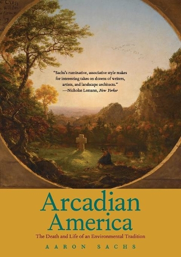 Паперова книга «Arcadian America: The Death and Life of an Environmental Tradition», автор Аарон Сакс - фото №1
