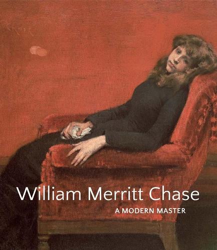 Паперова книга «William Merritt Chase: A Modern Master», авторів Ельза Смітгалл, Еріка Е. Гіршлер, Джованна Гінекс, Джон Девіс, Кетрін М. Бургіньон - фото №1