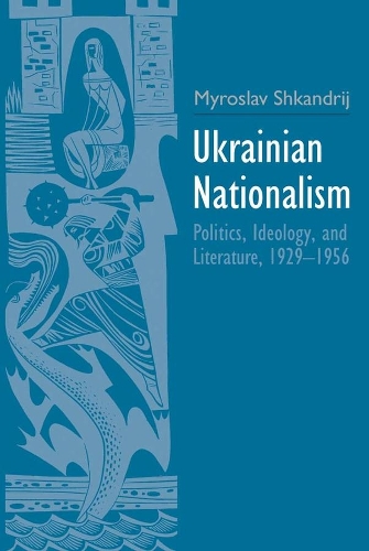 Бумажная книга «Ukrainian Nationalism: Politics, Ideology, and Literature, 1929-1956», автор Мирослав Шкандрий - фото №1