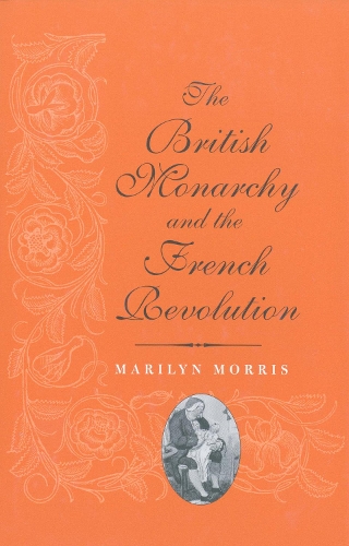 Бумажная книга «The British Monarchy and the French Revolution», автор Мэрилин Моррис - фото №1
