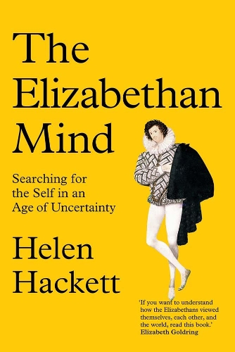 Бумажная книга «The Elizabethan Mind: Searching for the Self in an Age of Uncertainty», автор Хелен Хакетт - фото №1