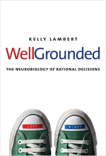 Бумажная книга «Well-Grounded: The Neurobiology of Rational Decisions», автор Келли Ламберт - фото №1