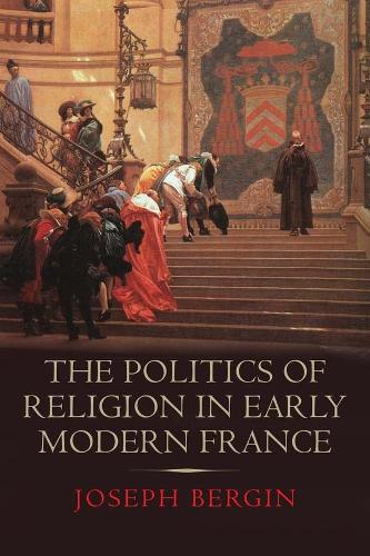 Бумажная книга «The Politics of Religion in Early Modern France», автор Джозеф Бергин - фото №1