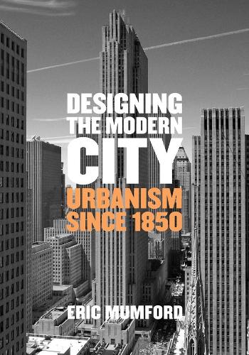 Бумажная книга «Designing the Modern City: Urbanism Since 1850», автор Эрик Мамфорд - фото №1