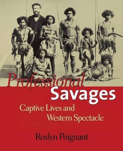 Бумажная книга «Professional Savages: Captive Lives and Western Spectacle», автор Рослин Пуантен - фото №1