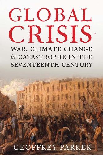 Паперова книга «Global Crisis: War, Climate Change and Catastrophe in the Seventeenth Century», автор Джеффрі Паркер - фото №1