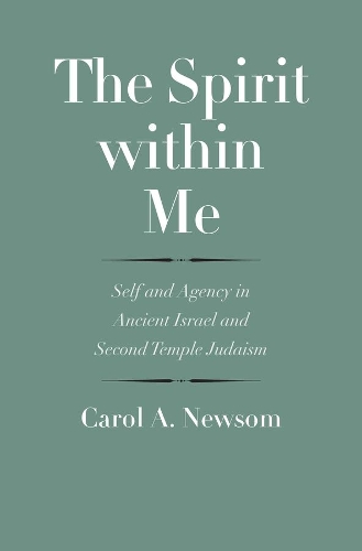 Бумажная книга «The Spirit within Me: Self and Agency in Ancient Israel and Second Temple Judaism», автор Кэрол А. Ньюсом - фото №1