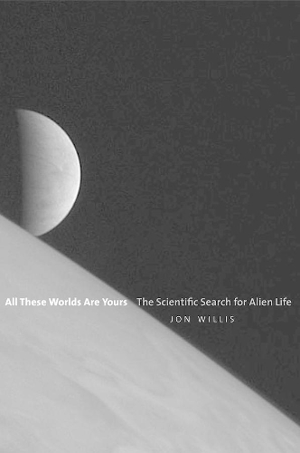 Бумажная книга «All These Worlds Are Yours: The Scientific Search for Alien Life», автор Джон Уиллис - фото №1