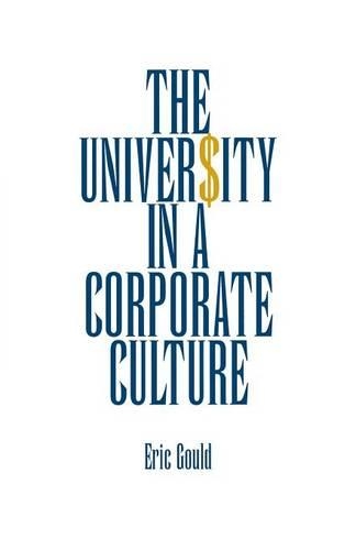 Паперова книга «The University in a Corporate Culture», автор Ерік Гулд - фото №1