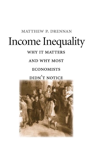 Бумажная книга «Income Inequality: Why It Matters and Why Most Economists Didn’t Notice», автор Мэтью П. Дреннан - фото №1