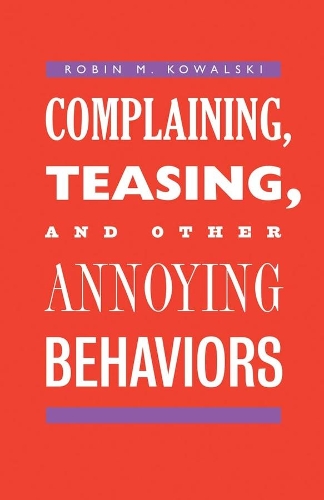 Бумажная книга «Complaining, Teasing, and Other Annoying Behaviors», автор Робин М. Ковальски - фото №1