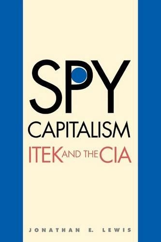 Бумажная книга «Spy Capitalism: ITEK and the CIA», автор Джонатан Э. Льюис - фото №1