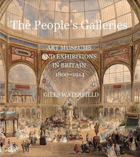 Паперова книга «The People's Galleries: Art Museums and Exhibitions in Britain, 1800–1914», автор Джайлз Уотерфілд - фото №1