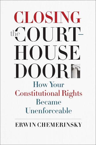 Бумажная книга «Closing the Courthouse Door: How Your Constitutional Rights Became Unenforceable», автор Эрвин Чемеринский - фото №1