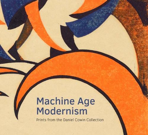 Паперова книга «Machine Age Modernism: Prints from the Daniel Cowin Collection», авторів Джей А. Кларк, Джонатан Блек - фото №1