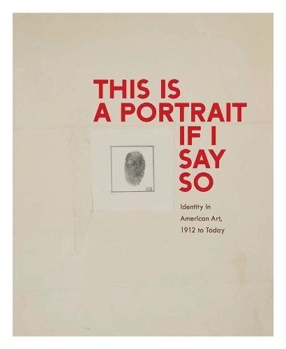 Бумажная книга «This Is a Portrait If I Say So: Identity in American Art, 1912 to Today», авторов Энн Коллинз Гудиер, Джонатан Вальц, Кэтлин Кампаньоло - фото №1