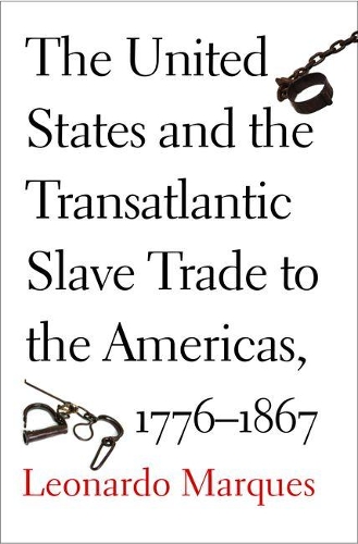 Бумажная книга «The United States and the Transatlantic Slave Trade to the Americas, 1776-1867», автор Леонардо Маркес - фото №1