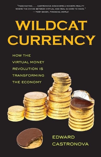 Бумажная книга «Wildcat Currency: How the Virtual Money Revolution Is Transforming the Economy», автор Эдвард Кастронова - фото №1