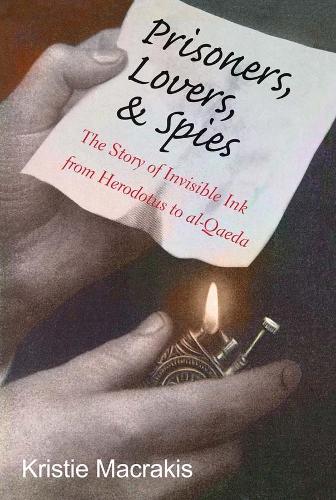 Паперова книга «Prisoners, Lovers, and Spies: The Story of Invisible Ink from Herodotus to al-Qaeda», автор Крісті Макракіс - фото №1