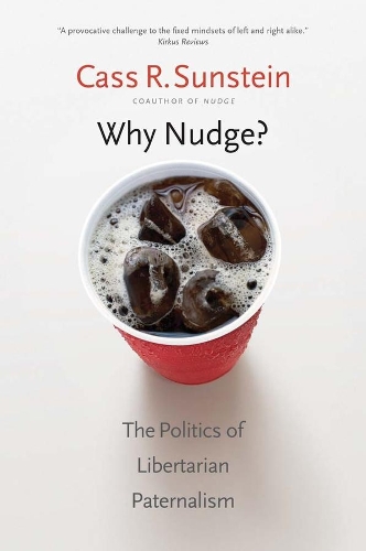 Паперова книга «Why Nudge?: The Politics of Libertarian Paternalism», автор Кас Р. Санстейн - фото №1