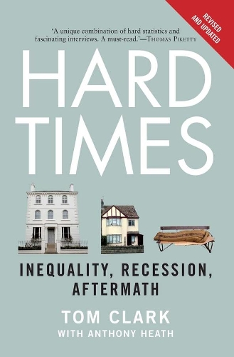 Бумажная книга «Hard Times: Inequality, Recession, Aftermath», авторов Энтони Хит, Том Кларк - фото №1