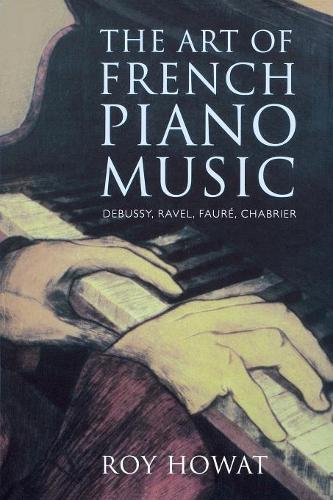 Бумажная книга «The Art of French Piano Music: Debussy, Ravel, Fauré, Chabrier», автор Рой Хаут - фото №1