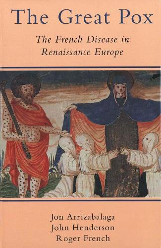 Бумажная книга «The Great Pox: The French Disease in Renaissance Europe», авторов Джон Арризабалага, Роджер Френч - фото №1