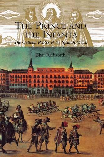 Бумажная книга «The Prince and the Infanta: The Cultural Politics of the Spanish Match», автор Глин Редворт - фото №1