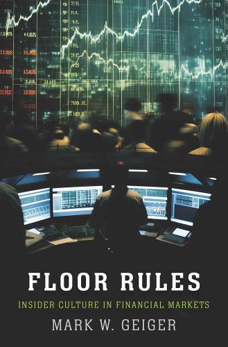 Бумажная книга «Floor Rules: Insider Culture in Financial Markets», автор Марк В. Гейгер - фото №1