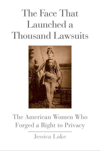 Бумажная книга «The Face That Launched a Thousand Lawsuits: The American Women Who Forged a Right to Privacy», автор Джессика Лейк - фото №1