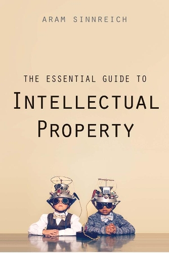 Паперова книга «The Essential Guide to Intellectual Property», автор Арам Зіннрайх - фото №1