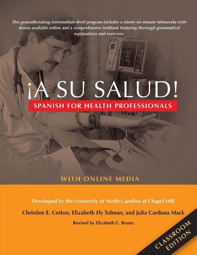 Паперова книга «¡A Su Salud!: Spanish for Health Professionals, Classroom Edition: With Online Media», авторів Чапел Гілл, Крістін Е. Коттон, Елізабет Елі Толман, Джулія Кардона Мак - фото №1