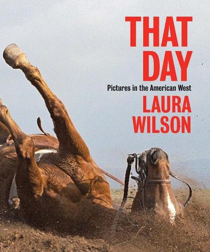 Бумажная книга «That Day: Pictures in the American West», автор Лаура Уилсон - фото №1