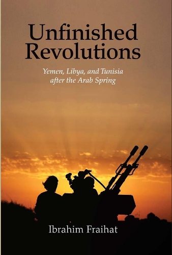 Бумажная книга «Unfinished Revolutions: Yemen, Libya, and Tunisia after the Arab Spring», автор Ибрагим Фрайхат - фото №1