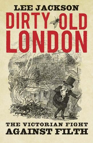 Бумажная книга «Dirty Old London: The Victorian Fight Against Filth», автор Ли Джексон - фото №1
