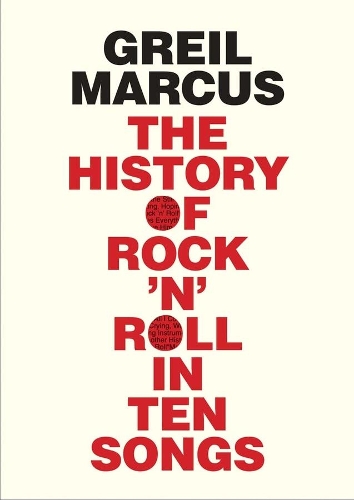Бумажная книга «The History of Rock 'n' Roll in Ten Songs», автор Грейл Маркус - фото №1