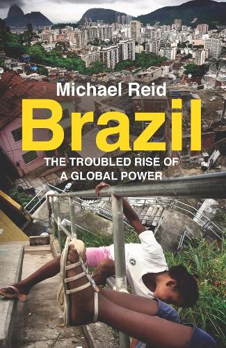 Бумажная книга «Brazil: The Troubled Rise of a Global Power», автор Майкл Рид - фото №1